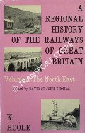 Book cover of A Regional History of the Railways of Great Britain - The North East by HOOLE, K. 